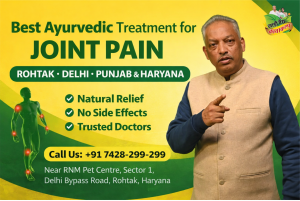 Best Ayurvedic Treatment for Joint Pain in Rohtak and Delhi